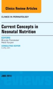 Concepts in Neonatal Nutrition, An Issue of Clinics in Perinatology