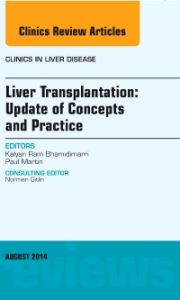 Liver Transplantation: Update of Concepts and Practice, An Issue of Clinics in Liver Disease