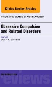 Obsessive Compulsive and Related Disorders, An Issue of Psychiatric Clinics of North America