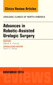 Advances in Robotic-Assisted Urologic Surgery, An Issue of Urologic Clinics