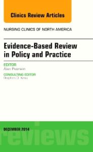 Evidence-Based Review in Policy and Practice, An Issue of Nursing Clinics