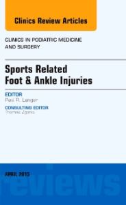 Sports Related Foot & Ankle Injuries, An Issue of Clinics in Podiatric Medicine and Surgery