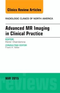 Advanced MR Imaging in Clinical Practice, An Issue of Radiologic Clinics of North America