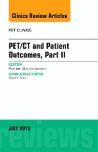 PET/CT and Patient Outcomes, Part II, An Issue of PET Clinics