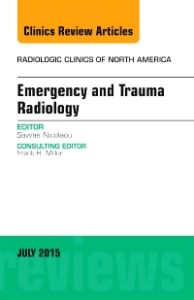 Emergency and Trauma Radiology, An Issue of Radiologic Clinics of North America