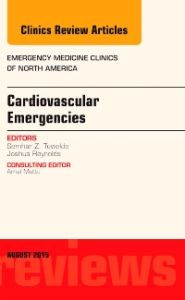 Cardiovascular Emergencies, An Issue of Emergency Medicine Clinics of North America