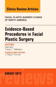 Evidence-Based Procedures in Facial Plastic Surgery, An Issue of Facial Plastic Surgery Clinics of North America