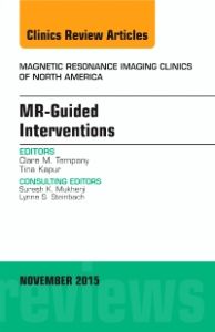 MR-Guided Interventions, An Issue of Magnetic Resonance Imaging Clinics of North America