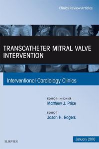 Transcatheter Mitral Valve Intervention, An Issue of Interventional Cardiology Clinics