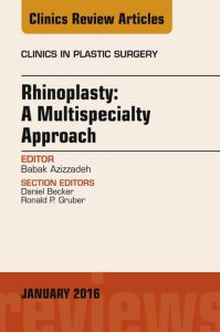 Rhinoplasty: A Multispecialty Approach, An Issue of Clinics in Plastic Surgery