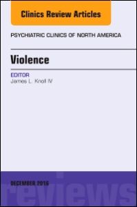 Violence, An Issue of Psychiatric Clinics of North America