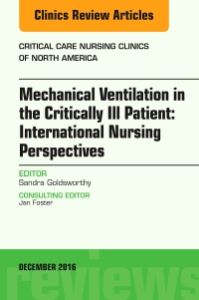 Mechanical Ventilation in the Critically Ill Patient: International Nursing Perspectives, An Issue of Critical Care Nursing Clinics of North America