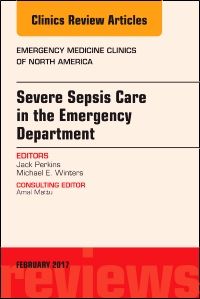 Severe Sepsis Care in the Emergency Department, An Issue of Emergency Medicine Clinics of North America