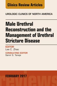 Male Urethral Reconstruction and the Management of Urethral Stricture Disease, An Issue of Urologic Clinics