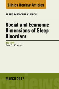 Social and Economic Dimensions of Sleep Disorders, An Issue of Sleep Medicine Clinics