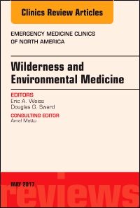 Wilderness and Environmental Medicine, An Issue of Emergency Medicine Clinics of North America