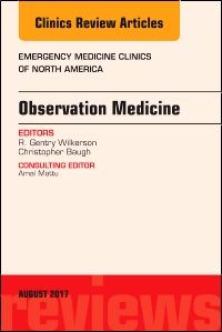 Observation Medicine, An Issue of Emergency Medicine Clinics of North America