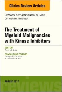 The Treatment of Myeloid Malignancies with Kinase Inhibitors, An Issue of Hematology/Oncology Clinics of North America