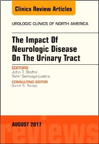 The Impact of Neurologic Disease on the Urinary Tract, An Issue of Urologic Clinics