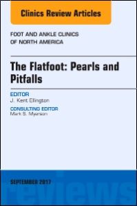 The Flatfoot: Pearls and Pitfalls, An Issue of Foot and Ankle Clinics of North America