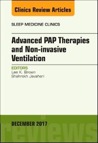 Advanced PAP Therapies and Non-invasive Ventilation, An Issue of Sleep Medicine Clinics