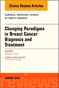 Changing Paradigms in Breast Cancer Diagnosis and Treatment, An Issue of Surgical Oncology Clinics of North America, E-Book