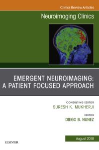 Patient Centered Neuroimaging in the Emergency Department, An Issue of Neuroimaging Clinics of North America