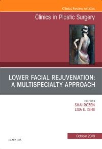 Lower Facial Rejuvenation: A Multispecialty Approach, An Issue of Clinics in Plastic Surgery