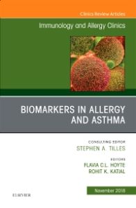 Biomarkers in Allergy and Asthma, An Issue of Immunology and Allergy Clinics of North America