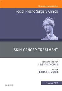 Skin Cancer Surgery, An Issue of Facial Plastic Surgery Clinics of North America