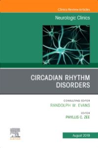 Circadian Rhythm Disorders , An Issue of Neurologic Clinics