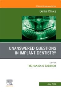 Unanswered Questions in Implant Dentistry, An Issue of Dental Clinics of North America