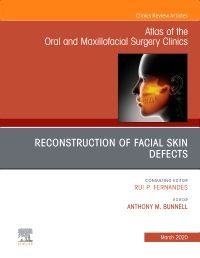 Reconstruction of Facial Skin Defects, An Issue of Atlas of the Oral & Maxillofacial Surgery Clinics