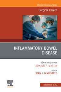 Inflammatory Bowel Disease, An Issue of Surgical Clinics