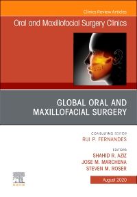 Global Oral and Maxillofacial Surgery,An Issue of Oral and Maxillofacial Surgery Clinics of North America, E-Book