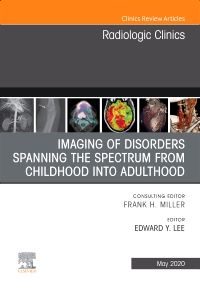 Imaging of Disorders Spanning the Spectrum from Childhood ,An Issue of Radiologic Clinics of North America E-Book