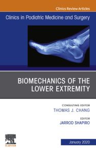 Biomechanics of the Lower Extremity , An Issue of Clinics in Podiatric Medicine and Surgery E-Book
