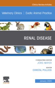 Renal Disease, An Issue of Veterinary Clinics of North America: Exotic Animal Practice, E-Book