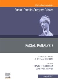 Facial Paralysis, An Issue of Facial Plastic Surgery Clinics of North America