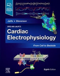 Zipes and Jalife’s Cardiac Electrophysiology: From Cell to Bedside