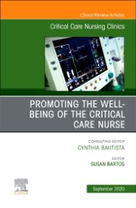 Promoting the Well-being of the Critical Care Nurse, An Issue of Critical Care Nursing Clinics of North America , E-Book
