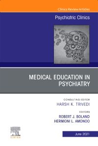 Medical Education in Psychiatry, An Issue of Psychiatric Clinics of North America, E-Book