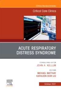 Acute Respiratory Distress Syndrome, An Issue of Critical Care Clinics, E-Book