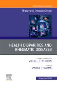 Health disparities in rheumatic diseases: Part I, An Issue of Rheumatic Disease Clinics of North America