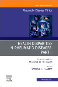 Health disparities in rheumatic diseases: Part II, An Issue of Rheumatic Disease Clinics of North America