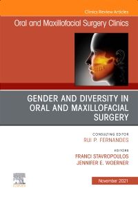 Gender and Diversity in Oral and Maxillofacial Surgery, An Issue of Oral and Maxillofacial Surgery Clinics of North America