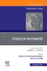 Psychiatric Ethics, An Issue of Psychiatric Clinics of North America, E-Book