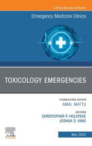 Toxicology Emergencies, An Issue of Emergency Medicine Clinics of North America, E-Book