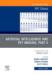 Artificial Intelligence and PET Imaging, Part 2, An Issue of PET Clinics , E-Book