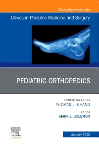 Pediatric Orthopedics, An Issue of Clinics in Podiatric Medicine and Surgery, E-Book